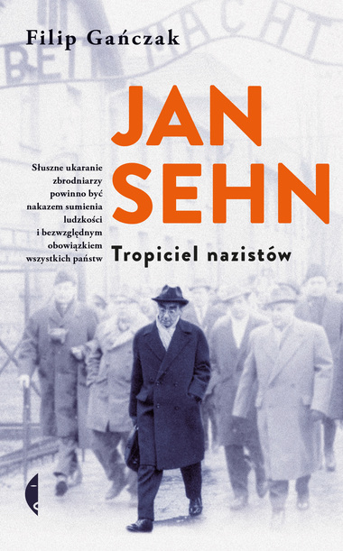 Okładka książki "Jan Sehn. Tropiciel nazistów" Filipa Gańczaka - na której widać napis z imieniem i nazwiskiem autora oraz tytułem okładki