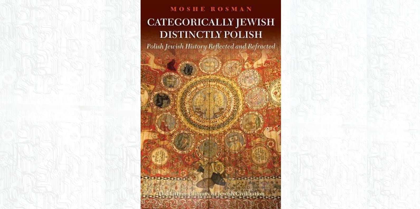 Okładka książki Moshe Rosmana "Categorically Jewish, Distinctly Polish: Polish Jewish History Reflected and Refracted".