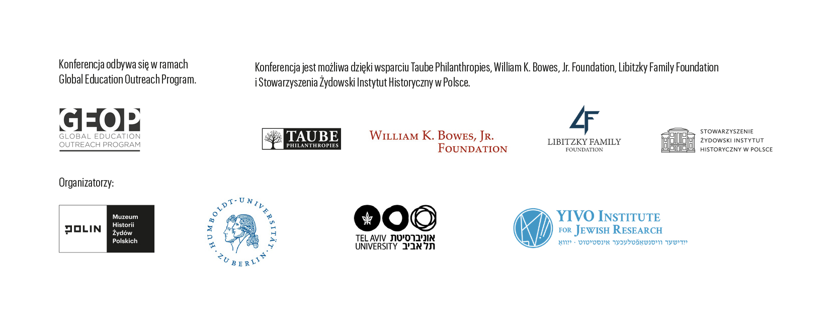 Logotypy GEOP, Taube Philantrophies, William K. Bowes, Jr. Foundation, Stowarzyszenia Żydowski Instytut Historyczny w Polsce, Muzeum POLIN, Uniwersytetu Humboldtów w Berlinie, Uniwersytetu Telawiwskiego oraz YIVO Institute for Jewish Research.