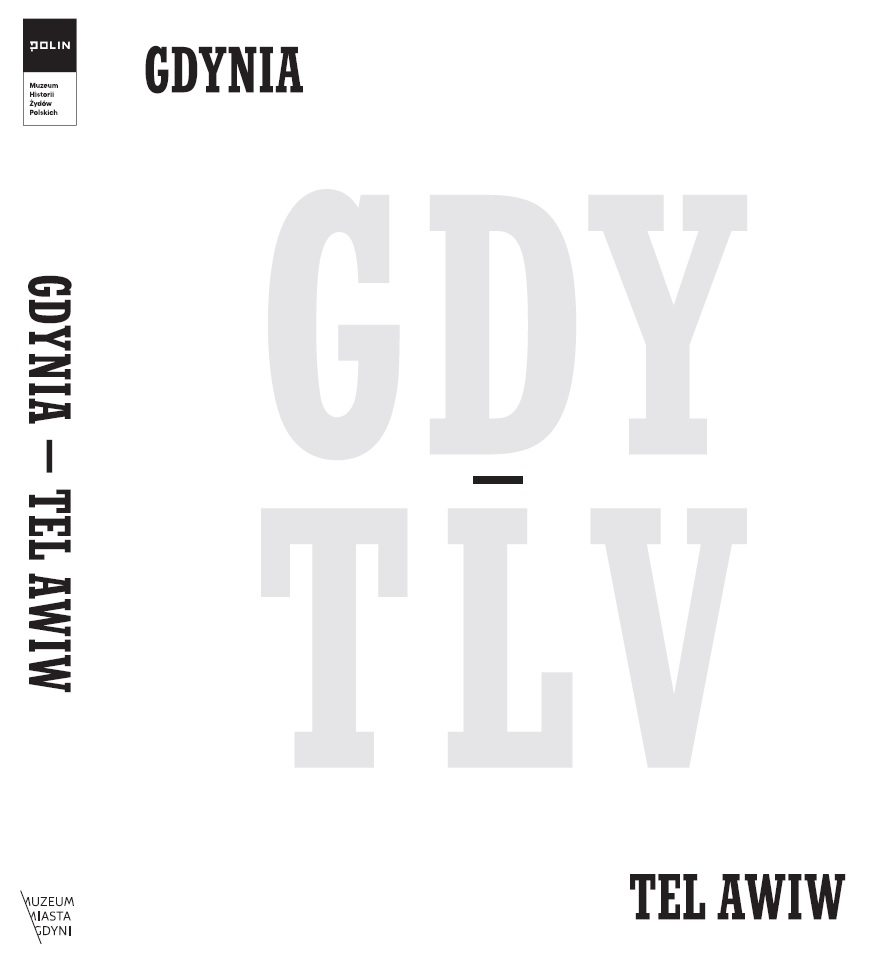 Katalog z wystawy "Gdynia - Tel Awiw" - grafika na białym tle napisy w kolorze szarym i czarnym - od lewej, logo POLIN, napisy: Gdynia, GDY-TLV, Tel Awiw, Gdynia - Tel Awiw, logo Muzeum Miasta Gdyni