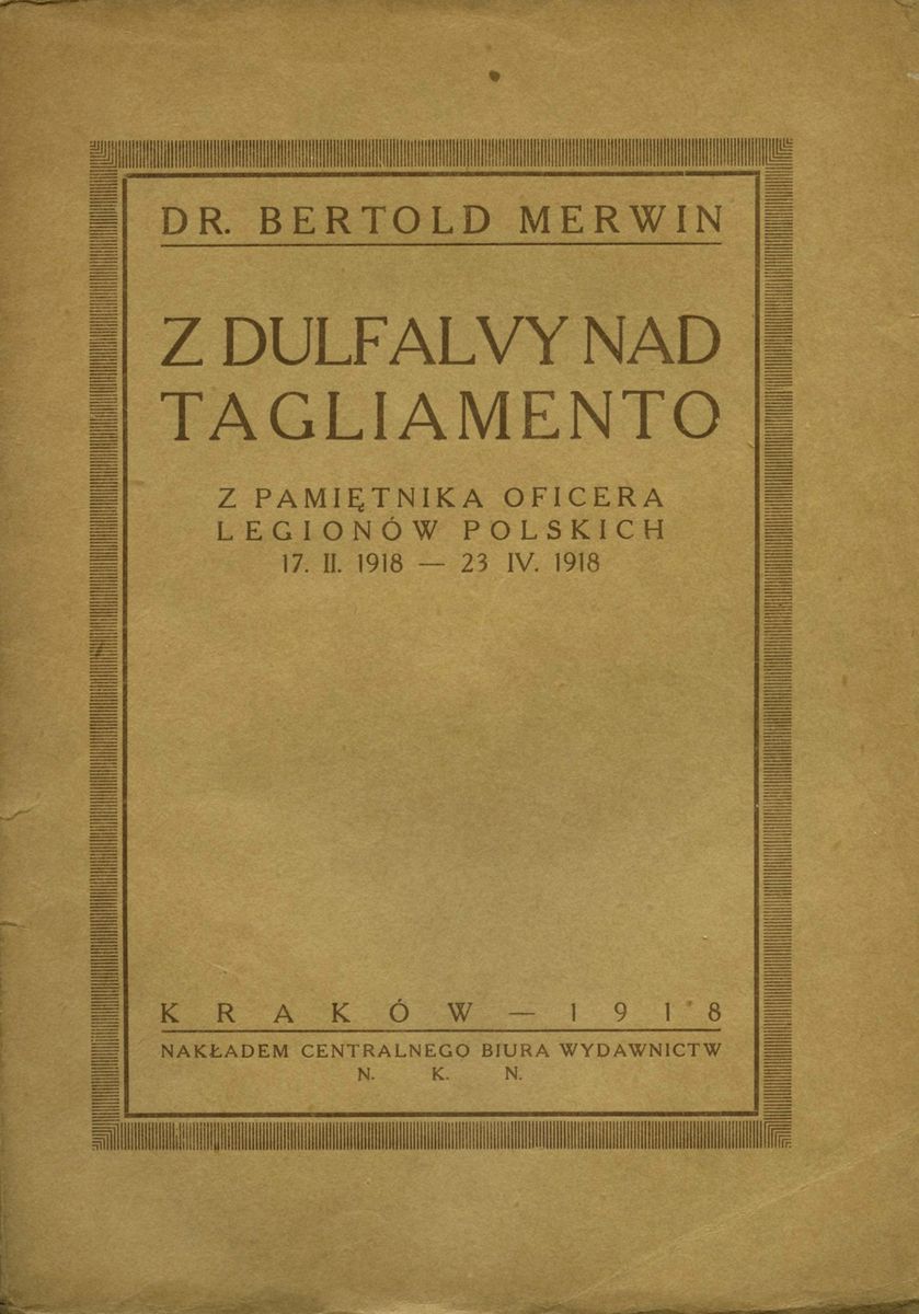 Okładka książki Bertolda Merwina "Z Dulfalvy nad Tagliamento. Z pamiętnika oficera Legionów Polskich"