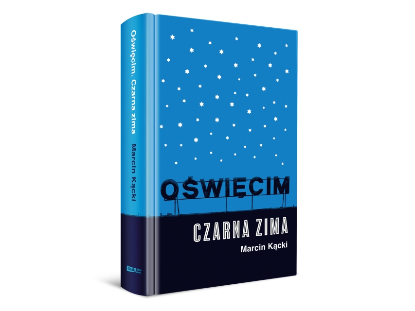 Okładka książki: Marcin Kącki "Oświęcim. Czarna zima"