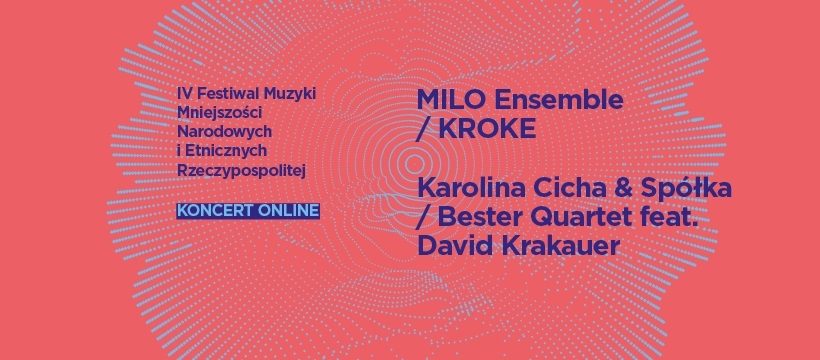Grafika ilustracyjna. Napisy: IV Festiwal Mniejszości Narodowych i Etnicznych RP, koncerty online, MILI Ensemble/KROKE, Karolina Cicha & Spółka / Bester Quartet feat. David Krakauer