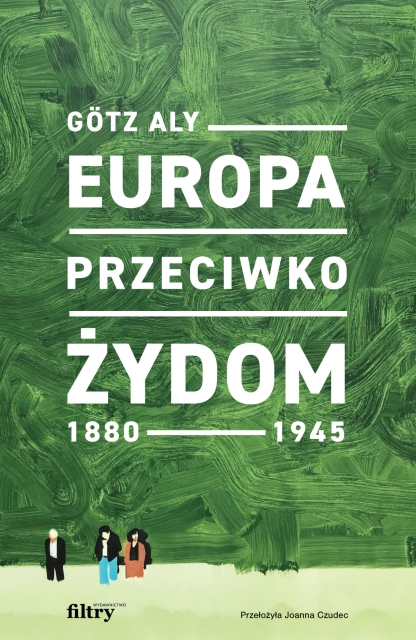 Na obrazie widzimy okładkę książki "Europa przeciwko Żydom. 1880–1945"