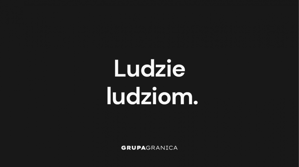 Na czarnym tle biały napis Ludzie ludziom. Grupa Granica.