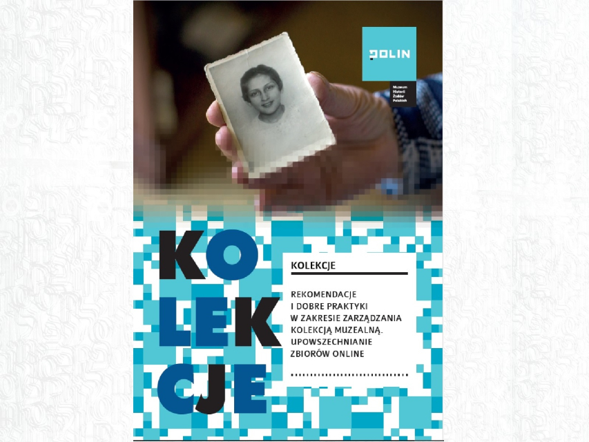 Okładka publikacji Muzeum POLIN "Rekomendacje i dobre praktyki w zakresie zarządzania kolekcją muzealną. Upowszechnianie zbiorów online".
