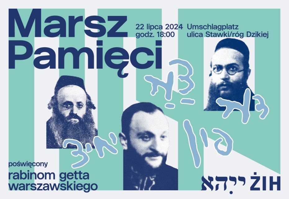 Trzy wizerunki rabinów getta warszawskiego oraz logo ŻIH. Na górze napis Marsz Pamięci, 22 lipca 2024, godz. 18:00, Umschlagplatz, ulica Stawki/róg Dzikiej. Marsz Pamięci poświęcony rabinom getta warszawskiego.