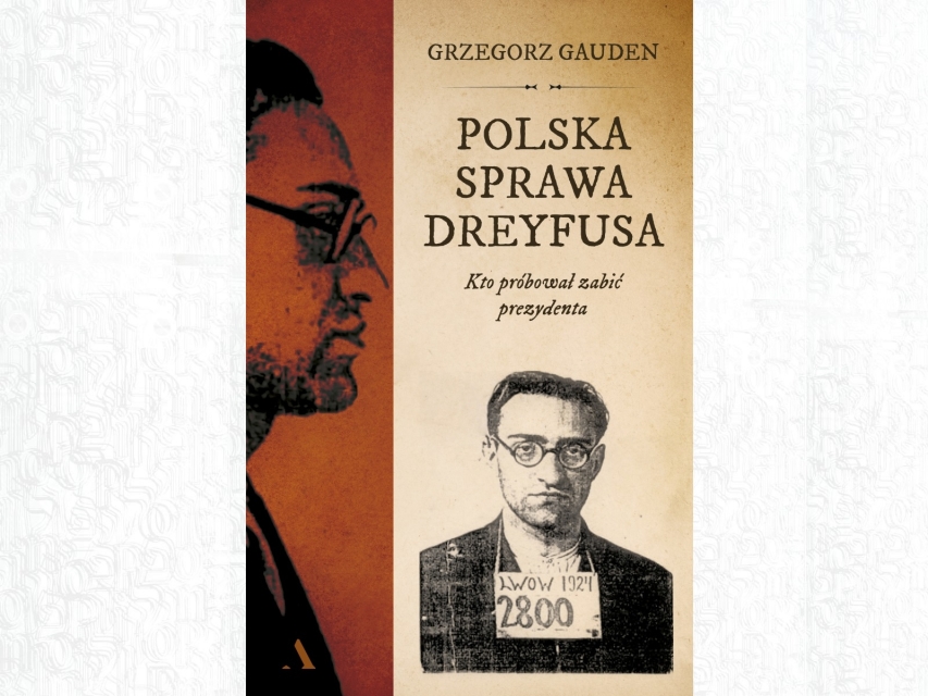 Okładka książki "Polska spraw Dreyfusa. Kto próbował zabić prezydenta".
