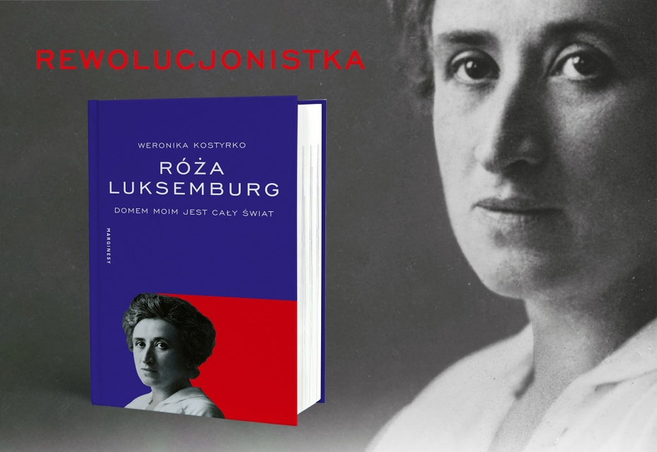 Z prawej strony portret Róży Luksemburg, a z lewej okładka książki Weroniki Kostyrko. Na górze grafiki czerwony napis rewolucjonistka.