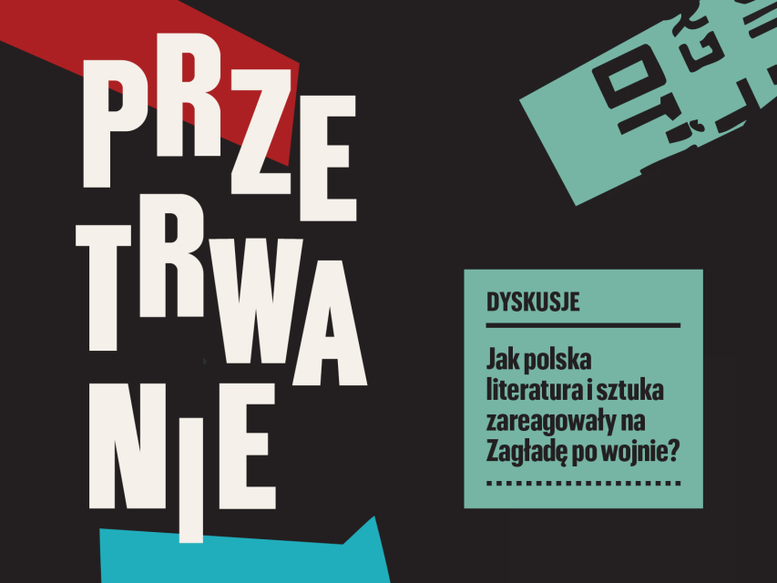 Z lewej strony napis przetrwanie, z prawej kwadrat z tekstem Jak polska literatura i sztuka zareagowały na Zagładę po wojnie?