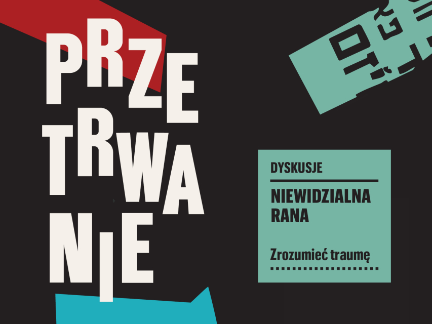 Z lewej strony napis przetrwanie, z prawej kwadrat z tekstem dyskusje, Niewidzialna rana - zrozumieć traumę.