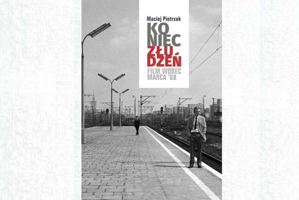 Okładka książki "Koniec złudzeń. Film wobec Marca'68".