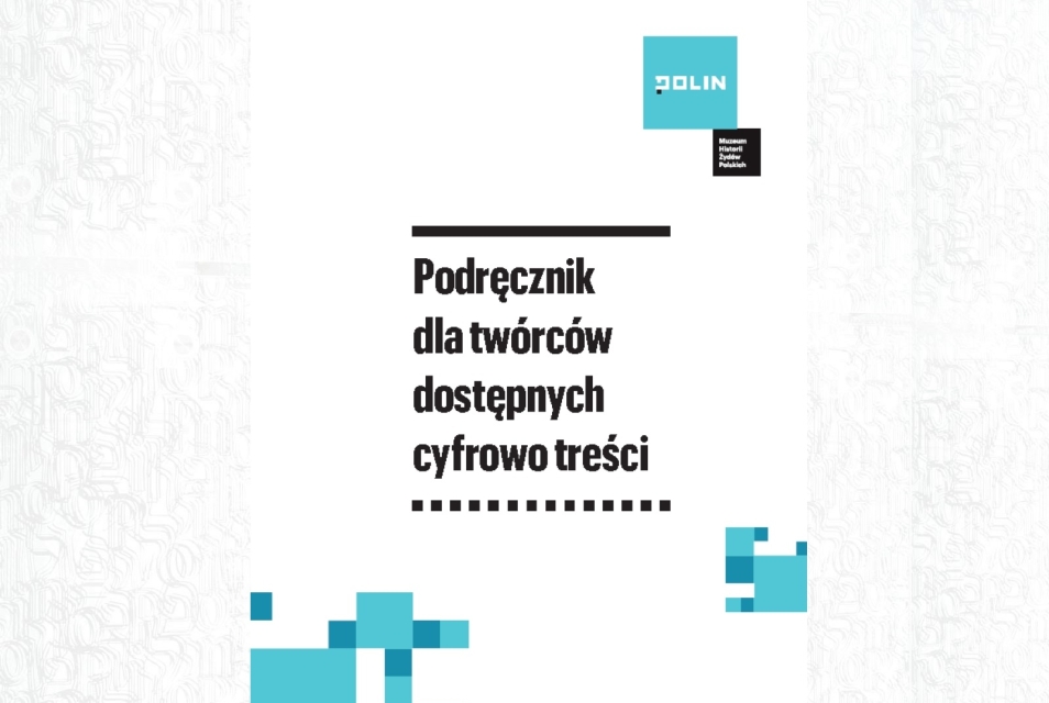 Okładka podręcznika dla twórców dostępnych cyfrowo treści z logotypem Muzeum POLIN.