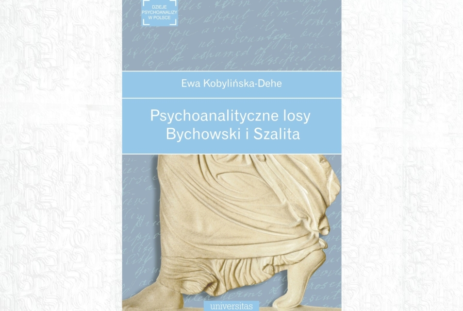 "Psychoanalityczne losy. Bychowski i Szalita"