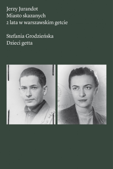 Miasto skazanych, 2 lata w warszawskim getcie - okładka książki ze zdjęciami Jerzego Jurandota i Stefanii Grodzieńskiej