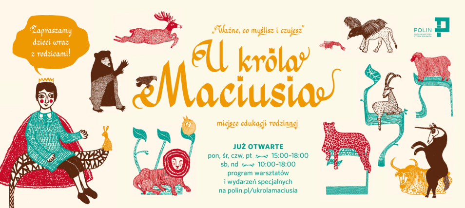  Kolorowy plakat. Informacja o miejscu edukacji rodzinnej „U króla Maciusia” w Muzeum Polin.   