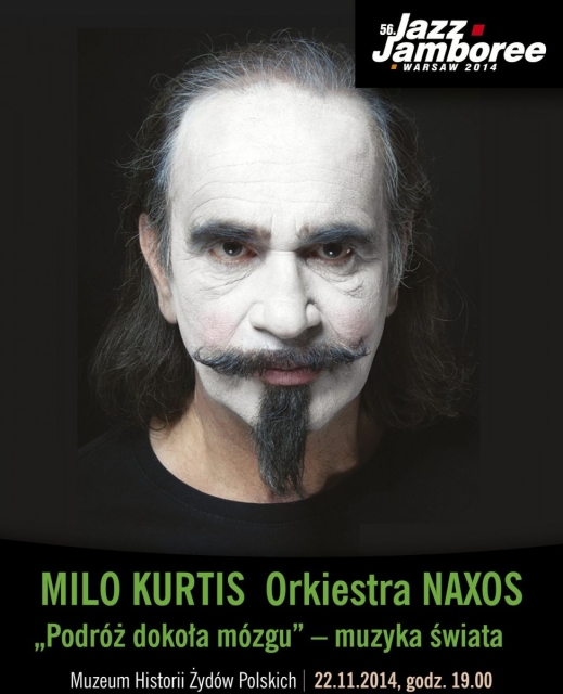 Na plakacie mężczyzna z krótką przystrzyżoną bródką i twarzą pomalowaną na biało. W prawym górnym rogu napis Jazz Jamboree, na dole napis: Milo Kurtis Orkiestra Naxos, "Podróż dookoła mózgu" - muzyka świata.