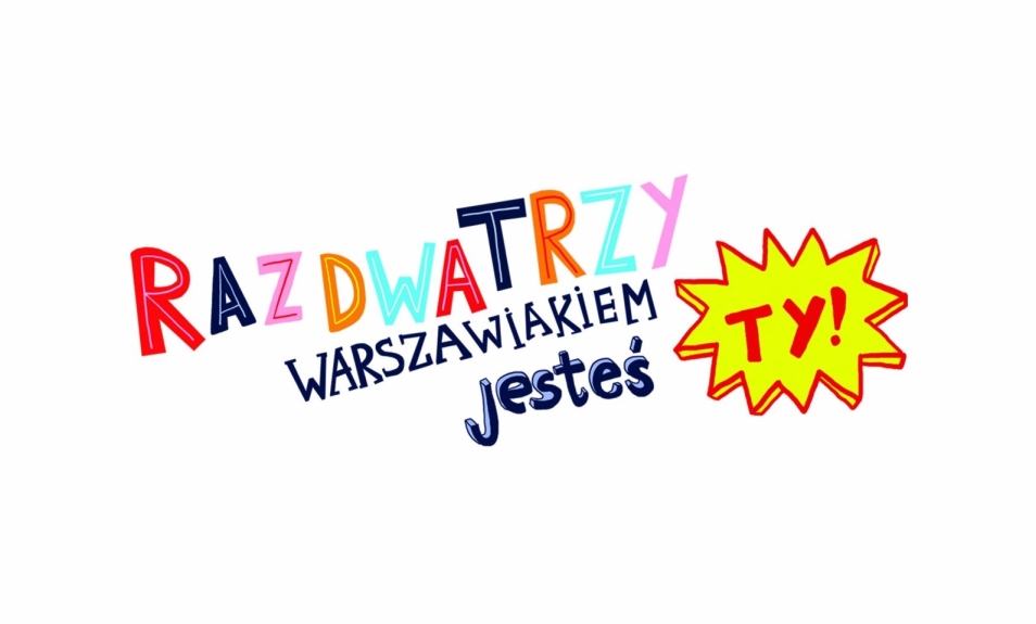 Raz, dwa, trzy, Warszawiakiem jesteś ty!