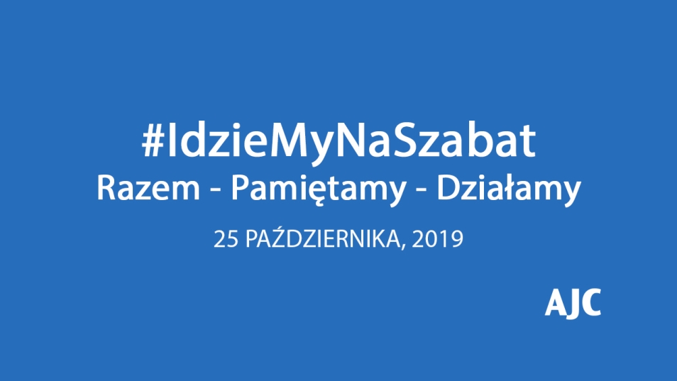 #IdzieMyNaSzabat - modlitwa w intencji ofiar zamachów terrorystycznych. Na niebieskim tle biały napis: #IdzieMyNaSzabat, Razem - Pamiętamy - Działamy, 25 października 2019. W prawym dolnym rogu logotyp organizatora wydarzenia: AJC