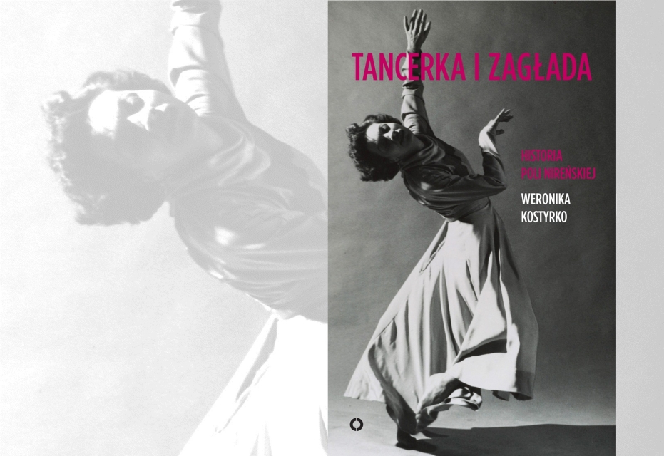 Weronika Kostyrko  „Tancerka i Zagłada. Historia Poli Nireńskiej”, Czytelnia POLIN