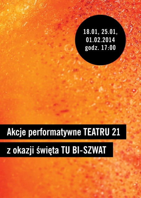ulotka: akcje performatywne Teatru 21 z okazji święta Tu-Bi-Szwat