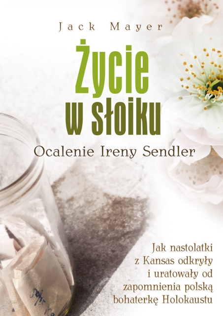 Okładka książki Jack'a Mayer'a "Życie w słoiku. Ocalenie Ireny Sendler".