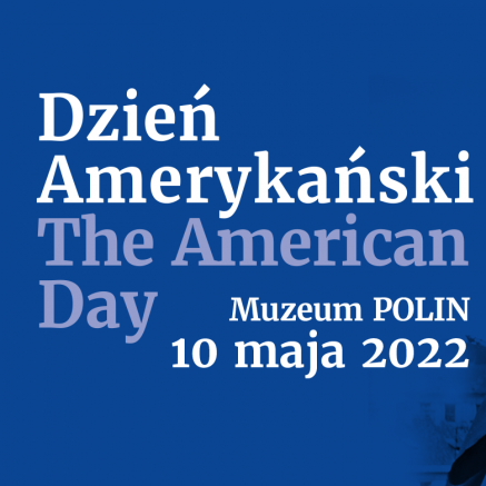 Grafika z napisem Dzień Amerykański / The American Day, Muzeum POLIN, 10 maja 2022.