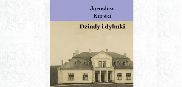 Okładka książki Jarosława Kurskiego "Dziady i dybuki".