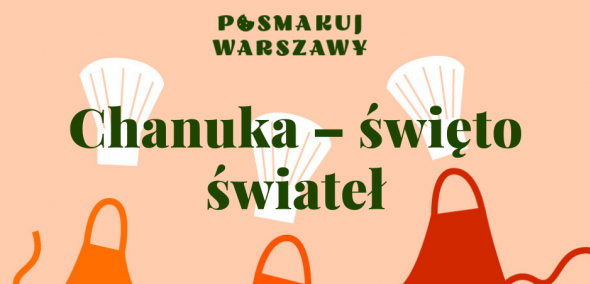 Grafika ilustracyjna, z napisami: Posmakuj Warszawy, Chanuka - święto świateł