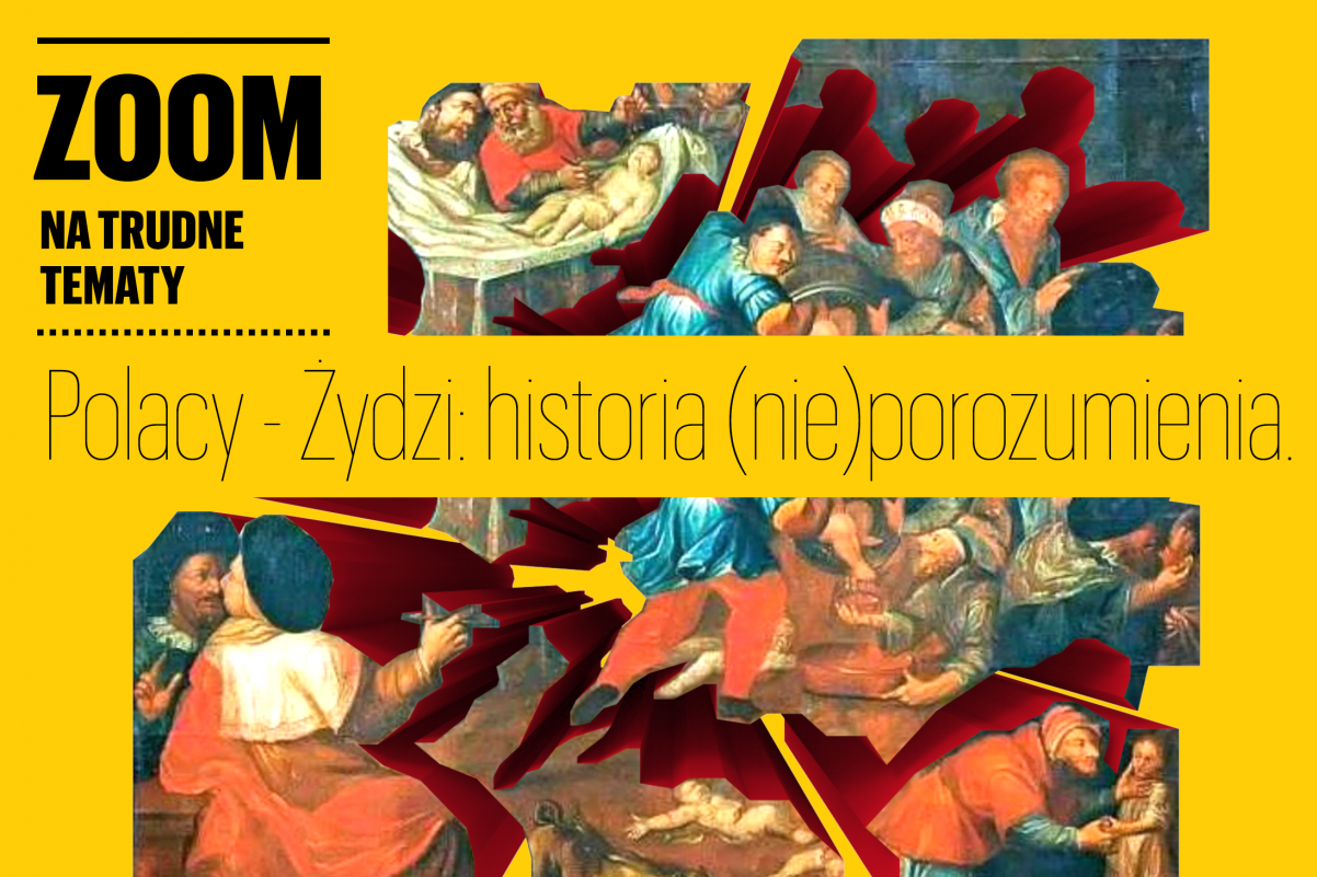 Na obrazie widzimy napis "zoom na trudne tematy: Polacy - Żydzi: historia (nie) porozumienia, na tle wykadrowanych z obrazów postaci ludzkich w różnych interakcjach np. rozmowa.