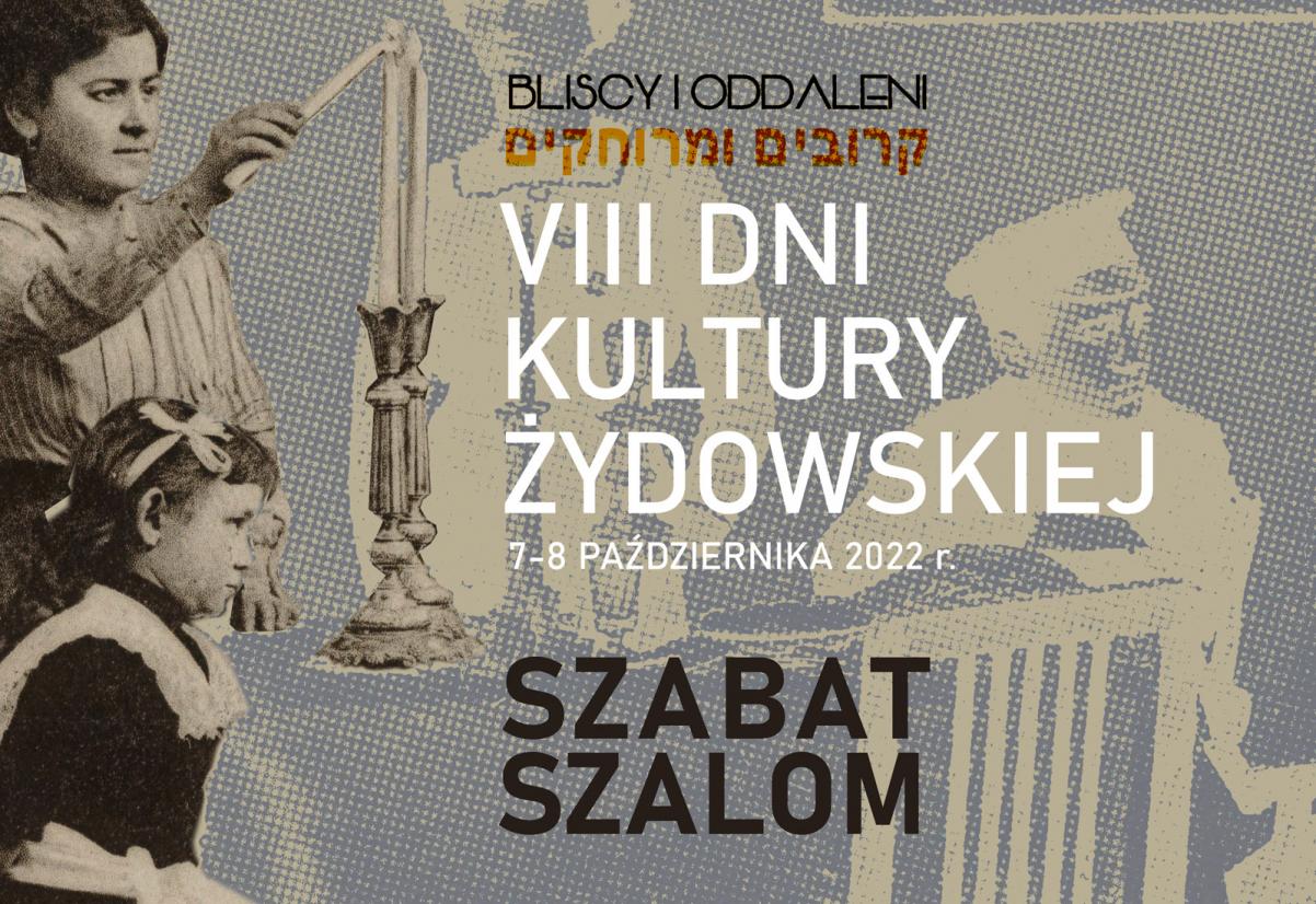 Bliscy i oddaleni, VIII Dni Kultury Żydowskiej, 7-8 października 2022, Szabat Szalom