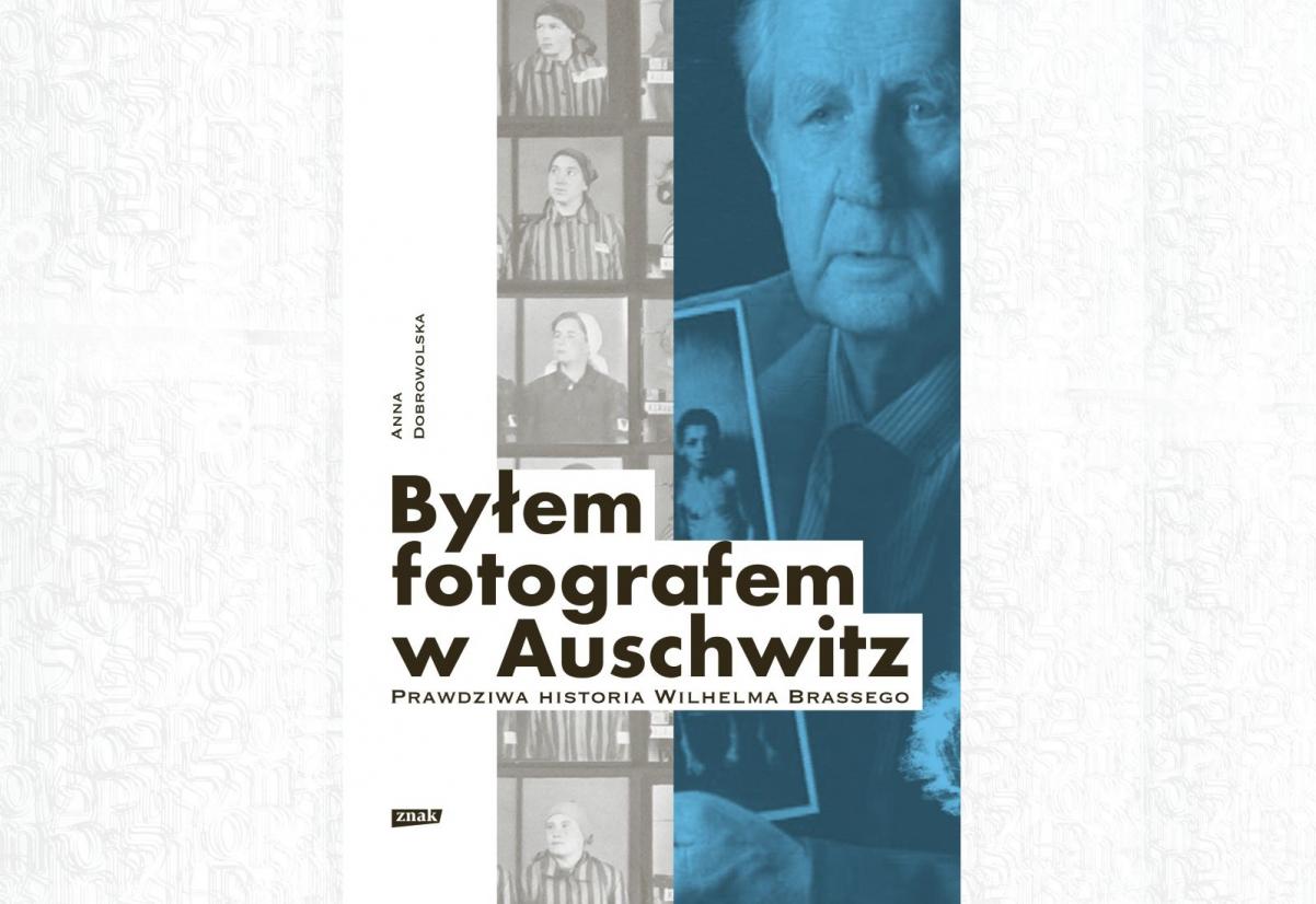 Okładka książki Anny Dobrowolskiej "Byłem fotografem w Auschwitz"
