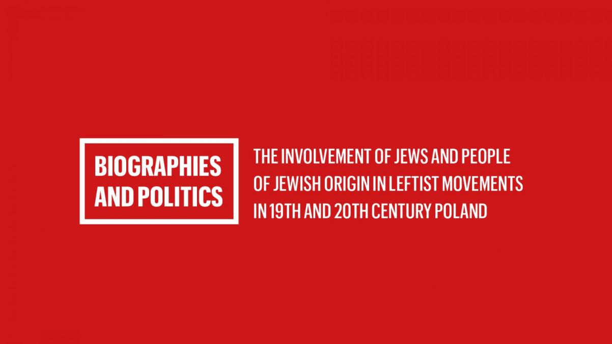 Biographies and Politics. The Involvment of Jews and People of Jewish Origin in Leftis Movements in 19th and 20th Century in Poland - konferencja w Muzeum POLIN