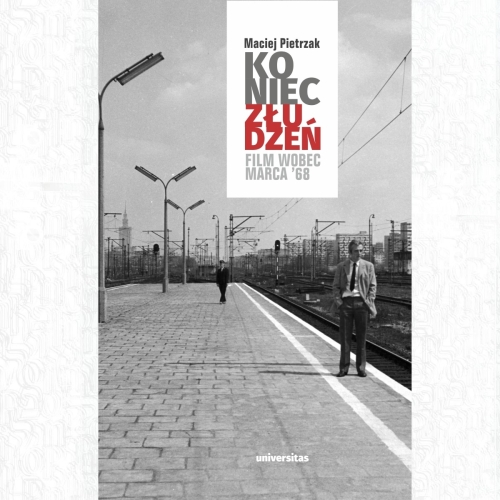 Okładka książki "Koniec złudzeń. Film wobec Marca'68".